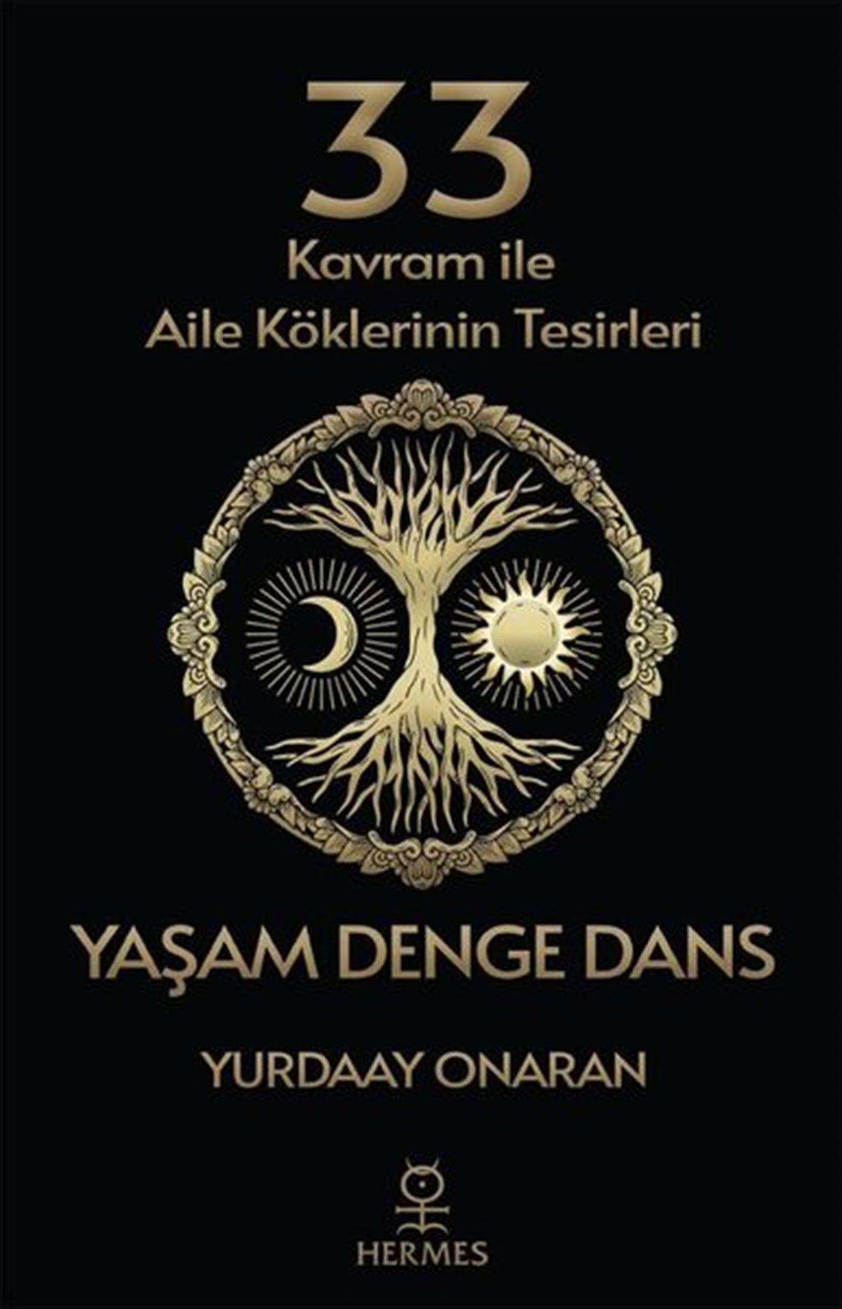 Yurdaay OnaranKişisel Gelişim Kitapları33 Kavram ile Aile Köklerinin Tesirleri - Yaşam Denge Dans