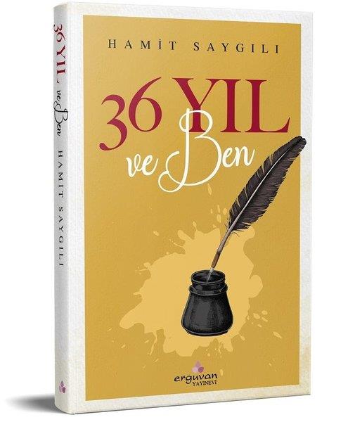 Hamit SaygılıAnı & Mektup & Günlük Kitapları36 Yıl ve Ben