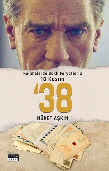 Sedat KaplanMustafa Kemal Atatürk Kitapları38 - Kelimelerde Saklı Feryatlarla 10 Kasım