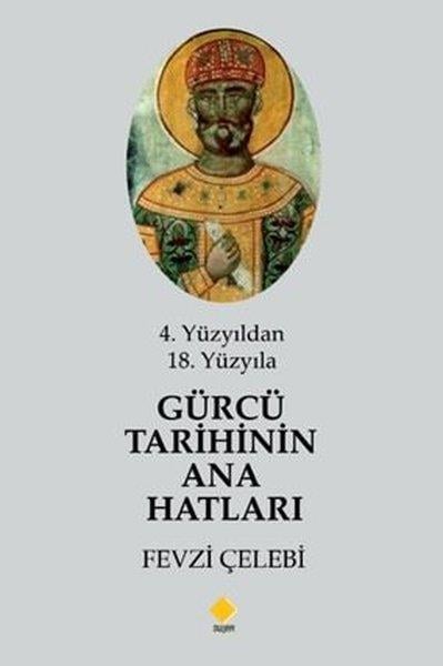 Fevzi ÇelebiDünya Tarihi4. Yüzyıldan 18. Yüzyıla Gürcü Tarihinin Ana Hatları