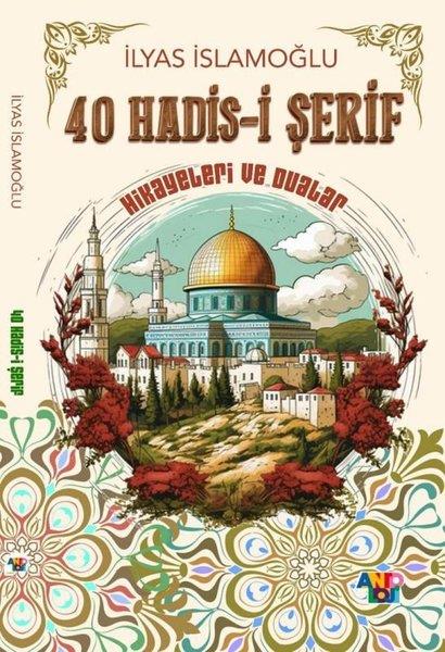İlyas İslamoğluİslami Kitaplar40 Hadis-i Şerif Hikayeleri ve Dualar