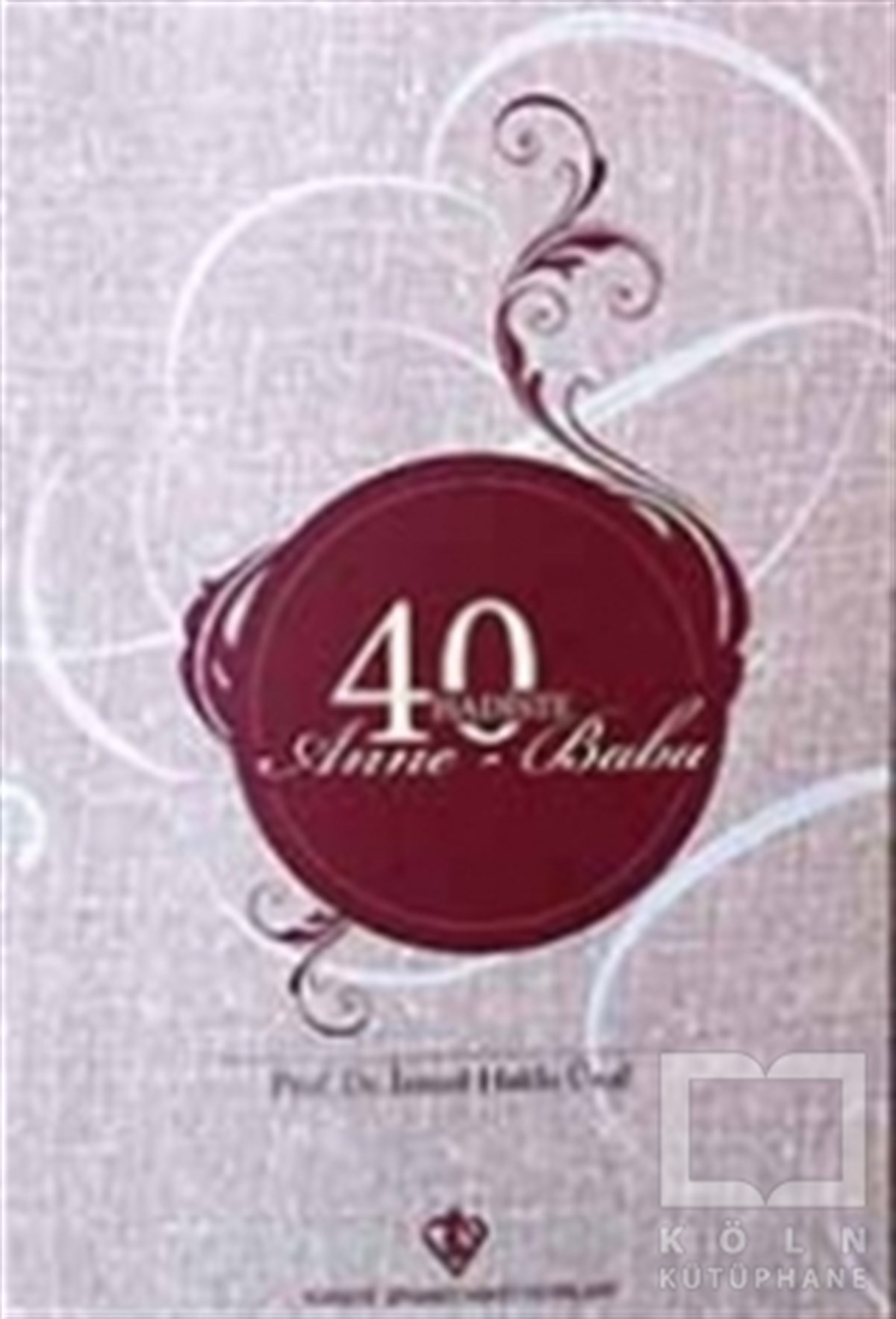 İsmail Hakkı ÜnalMeal-Tefsir-Hadis40 Hadiste Anne Baba