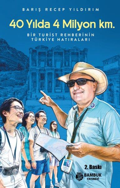 Barış Recep YıldırımAnı & Mektup & Günlük Kitapları40 Yılda 4 Milyon Km - Bir Turist Rehberinin Türkiye Hatıraları