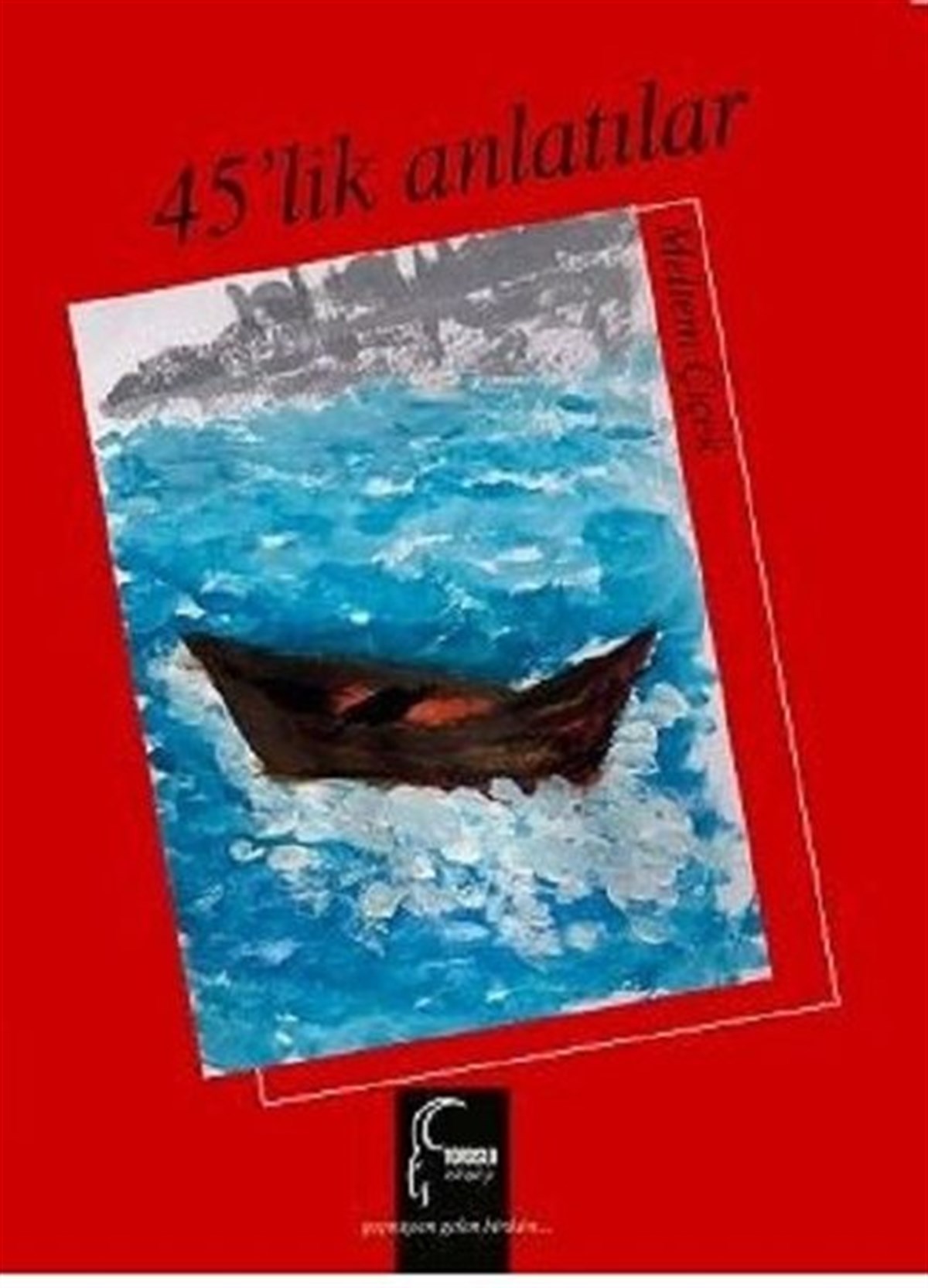 Meltem ÇiçekTürk Şiiri45'lik Anlatılar-Şiir