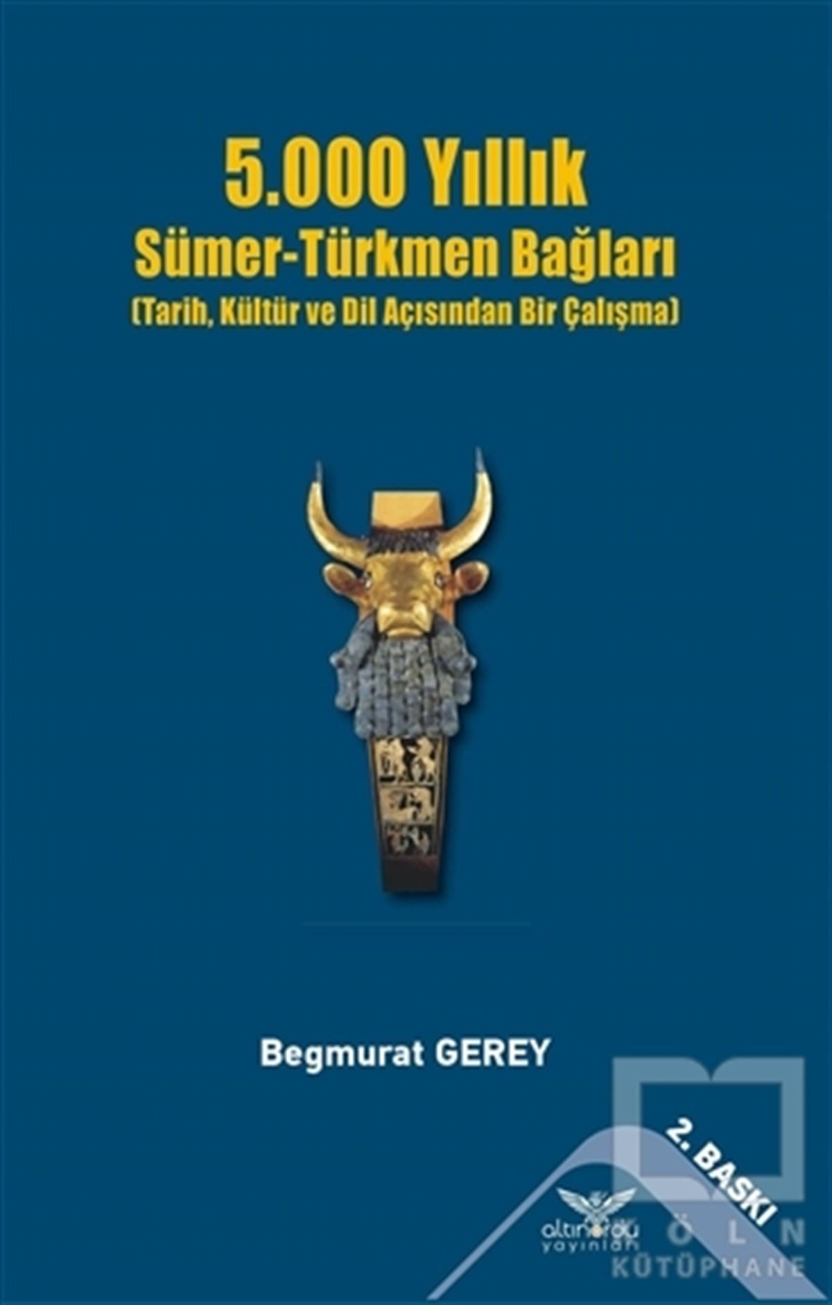Begmurat GereyAraştırma - İnceleme5.000 Yıllık Sümer-Türkmen Bağları