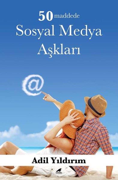 Adil YıldırımBücher zur persönlichen Entwicklung50 Maddede Sosyal Medya Aşkları