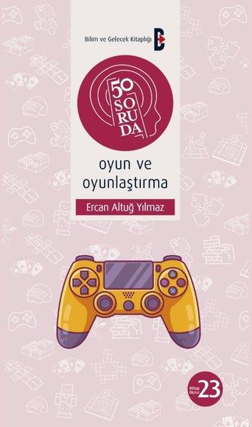 Ercan Altuğ YılmazOyun Kitapları50 Soruda Oyun ve Oyunlaştırma