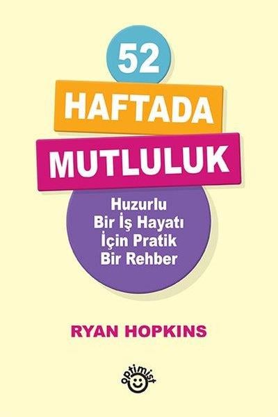 Ryan HopkinsYönetim / İş Geliştirme / Kalite52 Haftada Mutluluk - Huzurlu Bir İş Hayatı İçin Pratik Bir Rehber
