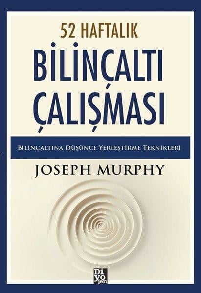 Joseph MurhpyKişisel Gelişim Kitapları52 Haftalık Bilinçaltı Çalışması - Bilinçaltına Düşünce Yerleştirme Teknikleri