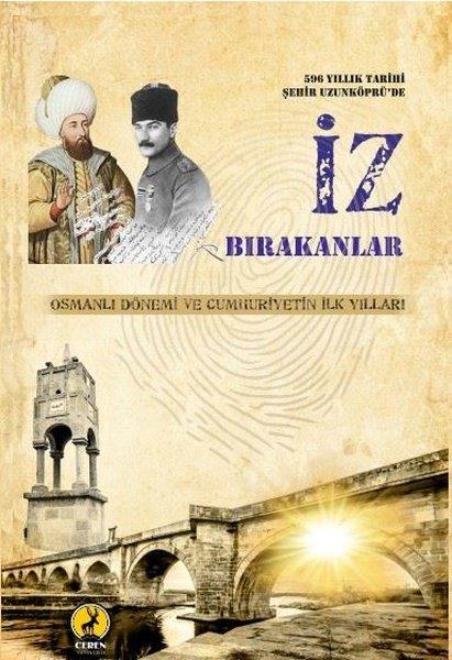 Ali ÇıtakAnı & Mektup & Günlük Kitapları596 Yıllık Tarihi Şehir Uzunköprü'de İz Bırakanlar - Osmanlı Dönemi ve Cumhuriyetin İlk Yılları