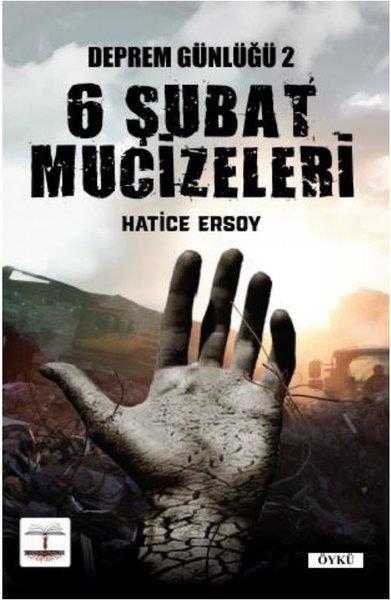 Hatice ErsoyHikaye (Öykü) Kitapları6 Şubat Mucizeleri - Deprem Günlüğü 2