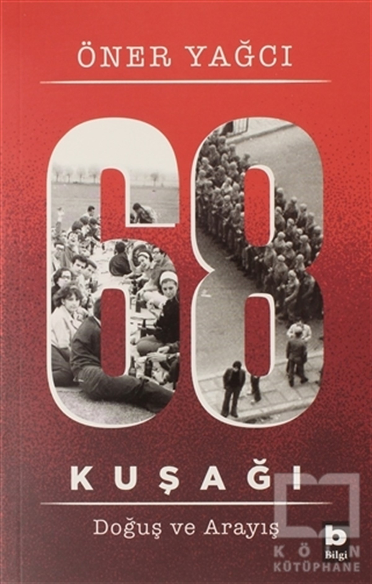Öner YağcıTürkçe Romanlar68 Kuşağı Kuşağı - Doğuş ve Arayış