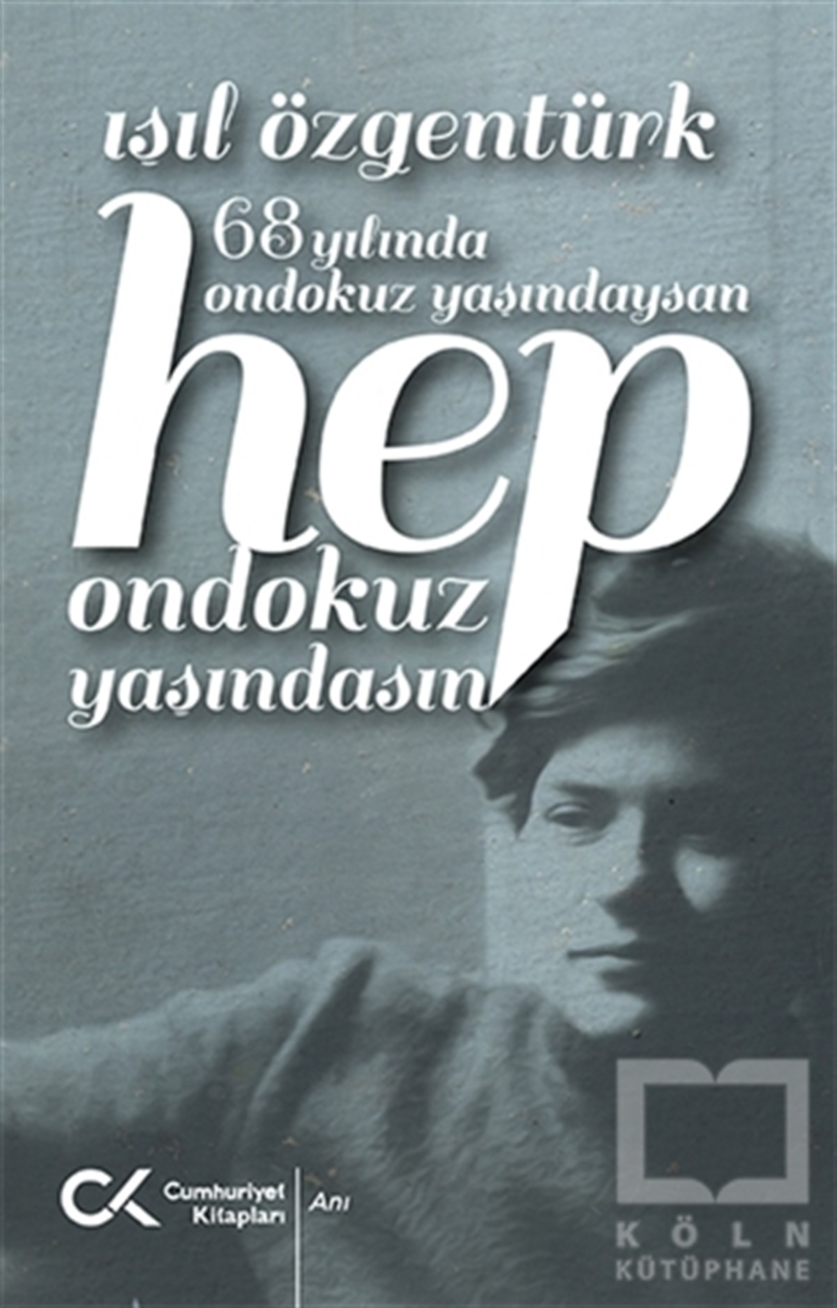 68 Yılında Ondokuz Yaşındaysan Hep Ondokuz Yaşındasın