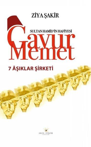 Ziya ŞakirKrimis7 Aşıklar Şirketi - Sultan Hamid'in Hafiyesi Gavur Memet