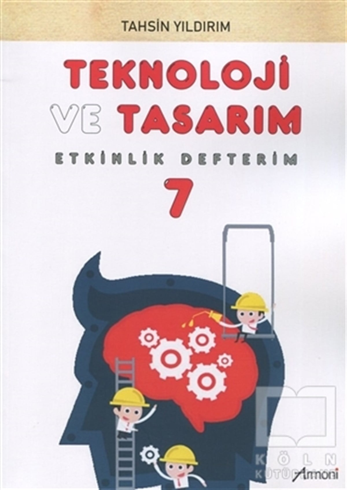 Tahsin YıldırımSınavlara Hazırlık Kitapları7. Sınıf Teknoloji ve Tasarım Etkinlik Defterim