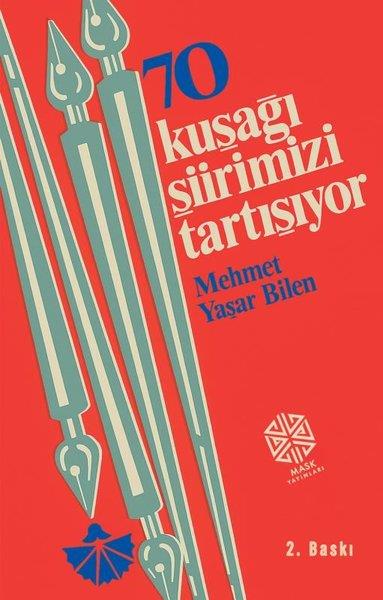 Mehmet Yaşar BilenTürk Şiiri70 Kuşağı Şiirimizi Tartışıyor