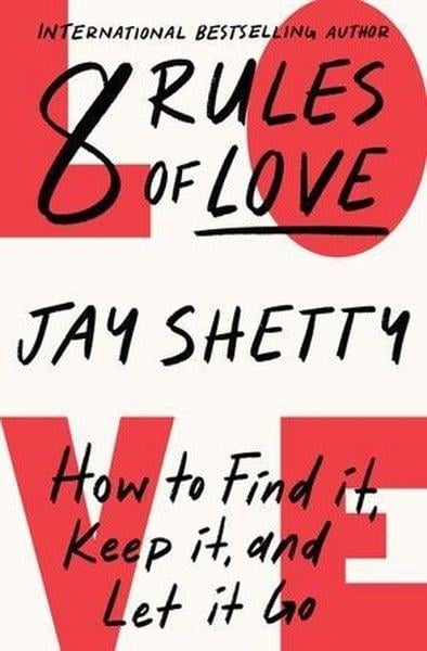 Jay ShettyLiterature8 Rules Of Love: How to Find it, Keep it, and Let it Go