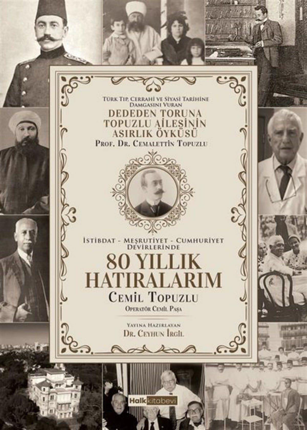 Cemil Topuzlutürkische Geschichtsstudien80 Yıllık Hatıralarım - Deden Toruna Topuzlu Ailesinin Asırlık Öyküsü