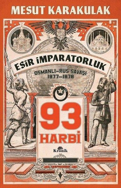 Mesut KarakulakOsmanli Tarihi93 Harbi - Esir İmparatorluk Osmanlı - Rus Savaşı 1877 - 1878