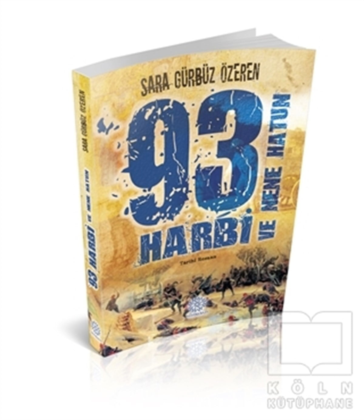 Sara Gürbüz ÖzerenTarihsel Romanlar93 Harbi ve Nene Hatun