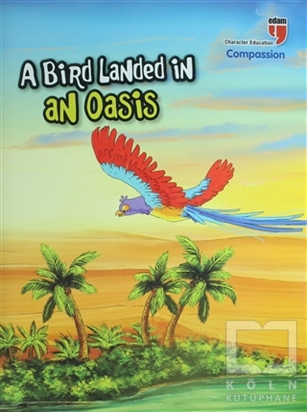 A Bird Landed İn An Oasis - Compassion; Stories With The Phoenix