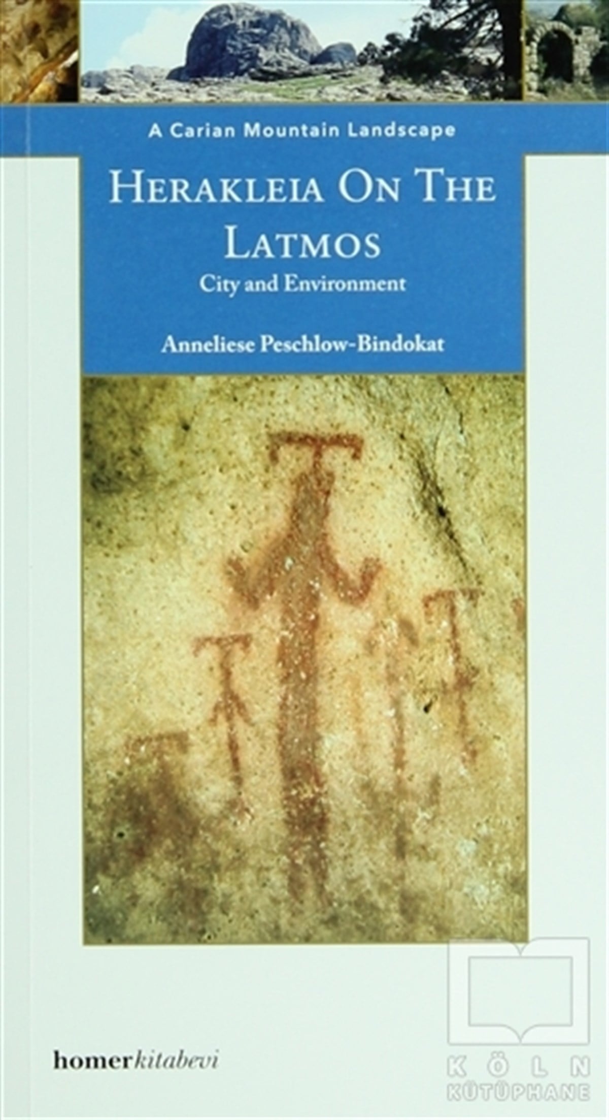 Anneliese Peschlow BindokatGezi RehberiA Carian Mountain Landscape: Herakleia On The Latmos-City and Environment