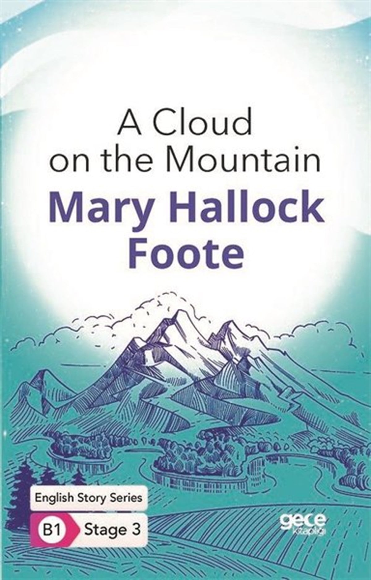 Mary Hallock FooteTürkische WissenschaftsbücherA Cloud on the Mountain - English Story Series - B1 Stage 3