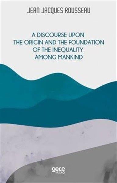 Jean Jacques RousseauPhilosophy FictionA Discourse Upon the Origin and the Foundation of the Inequality Among Mandkind