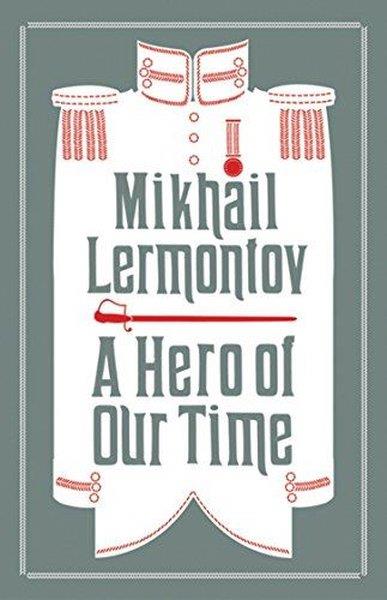 Mikhail LermontovClassicsA Hero of Our Time : Newly Translated and Annotated (Alma Classics Evergreens)