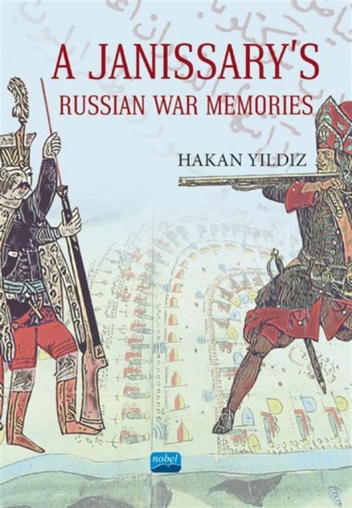 Hakan YıldızPolitics and Current AffairsA Janissarys Memories of Russian War