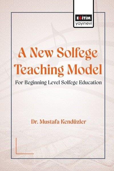 Mustafa KendüzlerScienceA New Solfege Teaching Model for Beginning Level Solfege