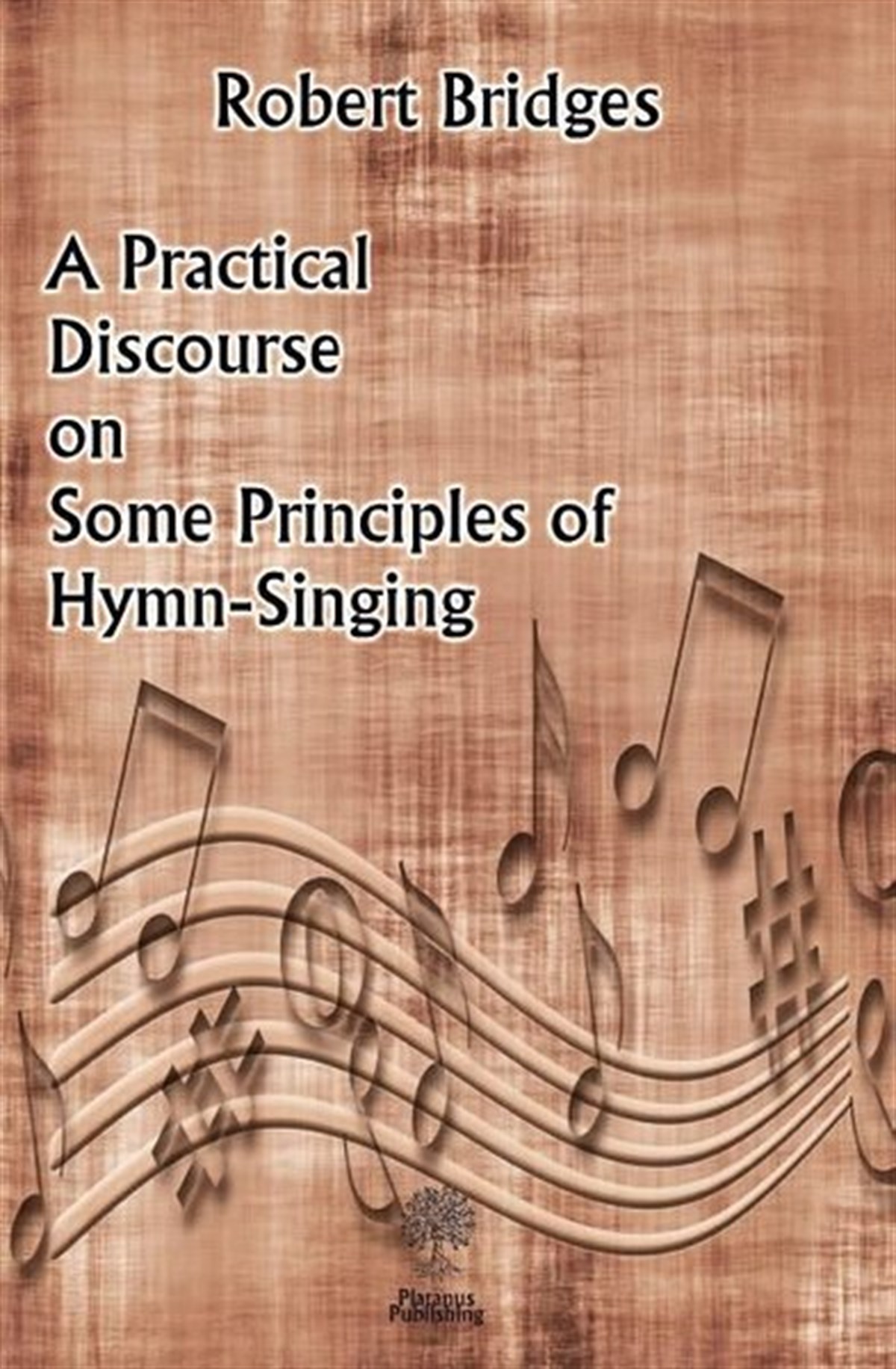 Robert BridgesArtA Practical Discourse on Some Principles of Hymn-Singing