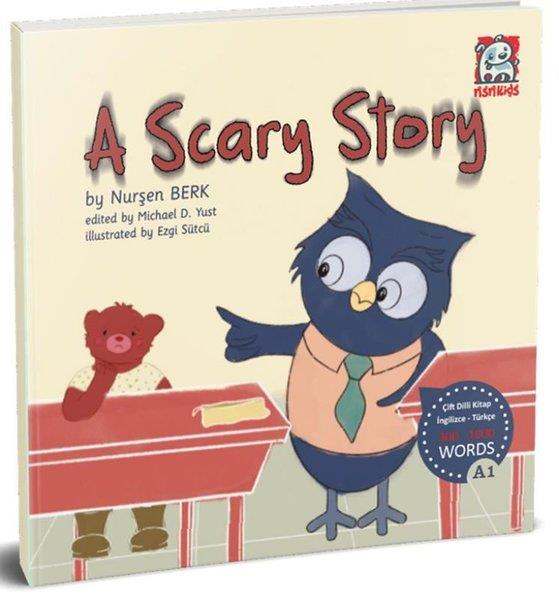 Nurşen BerkChildren InterestA Scary Story - 300 - 1000 Words - Çift Dilli Kitap İngilizce - Türkçe
