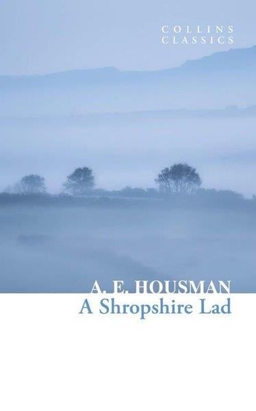 A. E. HousmanLiteratureA Shropshire Lad (Collins Classics)