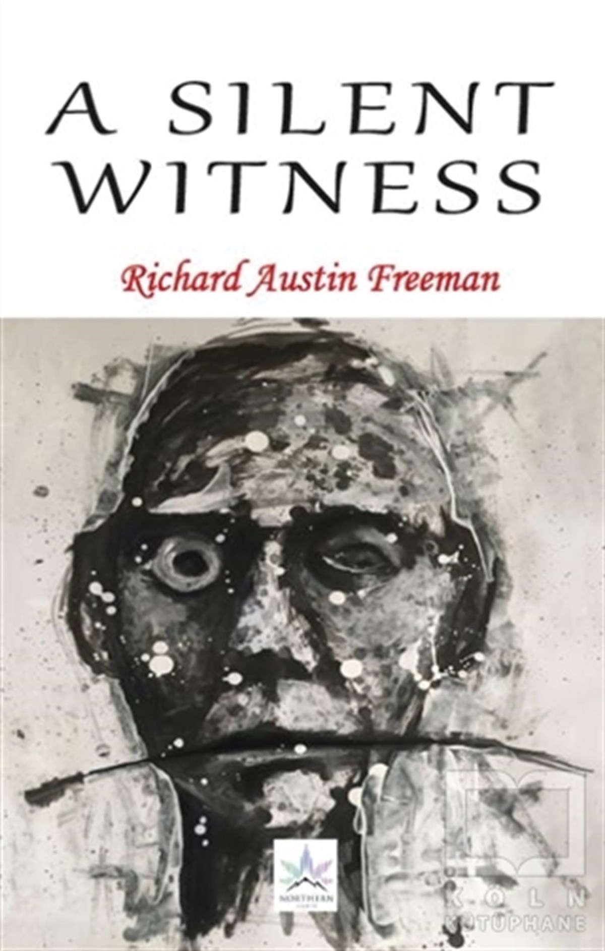 Richard Austin FreemanDünya Klasikleri & Klasik KitaplarA Silent Witness