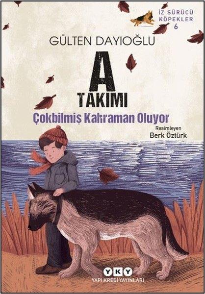 Gülten DayıoğluÇocuk Gençlik RomanlarıA Takımı Çokbilmiş Kahraman Oluyor - İz Sürücü Köpekler 6