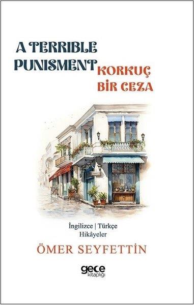 Ömer SeyfettinChildren InterestA Terrible Punisment - Korkunç Bir Ceza - İngilizce/Türkçe Hikayeler
