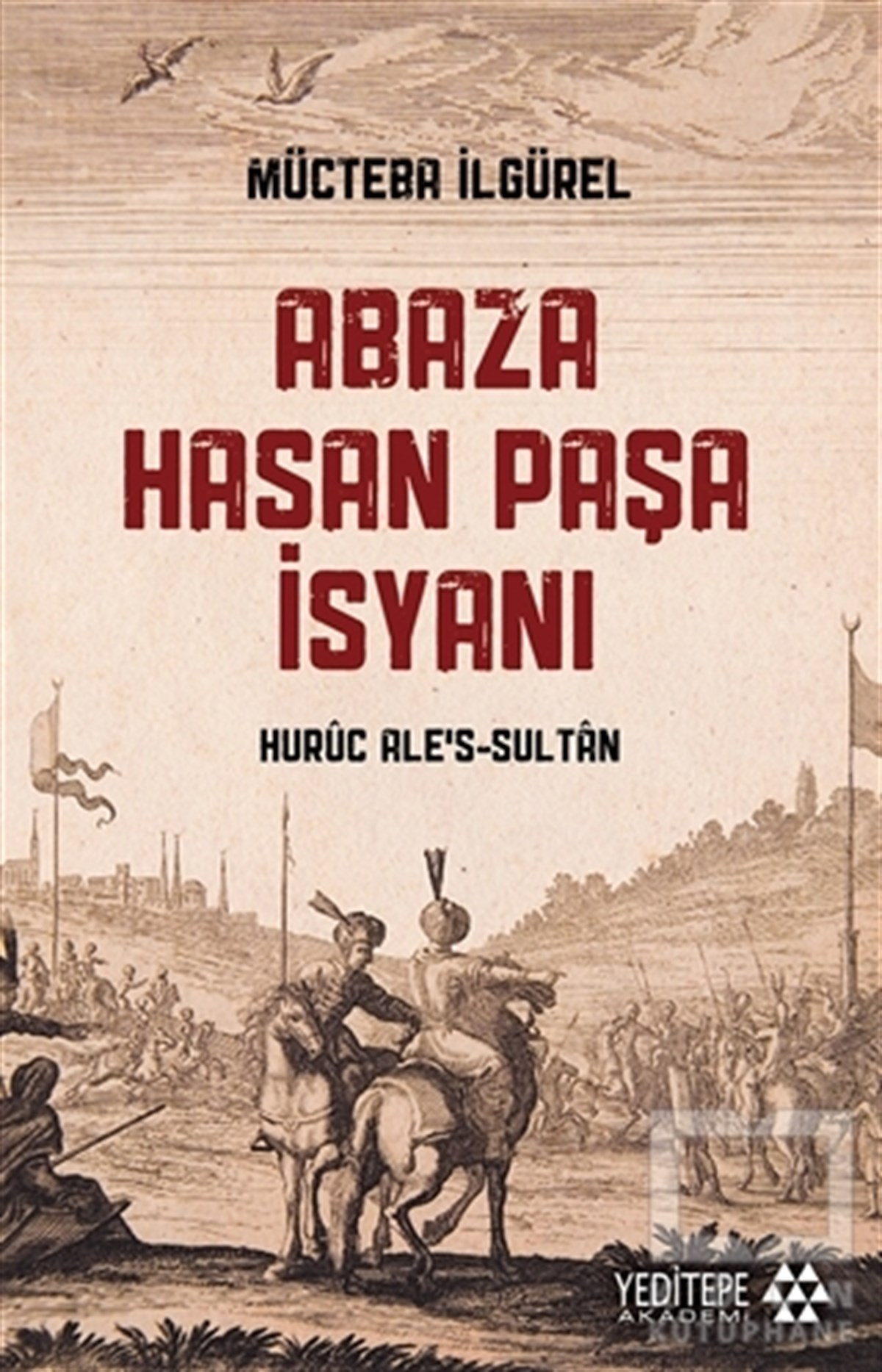 Mücteba İlgürelAraştırma - İncelemeAbaza Hasan Paşa İsyanı