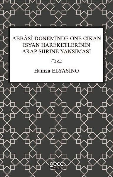 Hamza ElyasinoDünya TarihiAbbasi Döneminde Öne Çıkan İsyan Hareketlerinin Arap Şiirine Yansıma