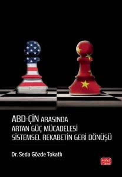 Seda Gözde TokatlıDünya Siyaseti ve PolitikasıABD - Çin Arasında Artan Güç Mücadelesi - Sistemsel Rekabetin Geri Dönüşü