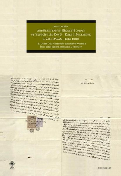Kemal GözlerEğitimAbdülfettah'ın Şikayeti 1907 ve Yeniçiftlik Köyü - Kale-i Sultaniye Livası Davası 1914 - 1918