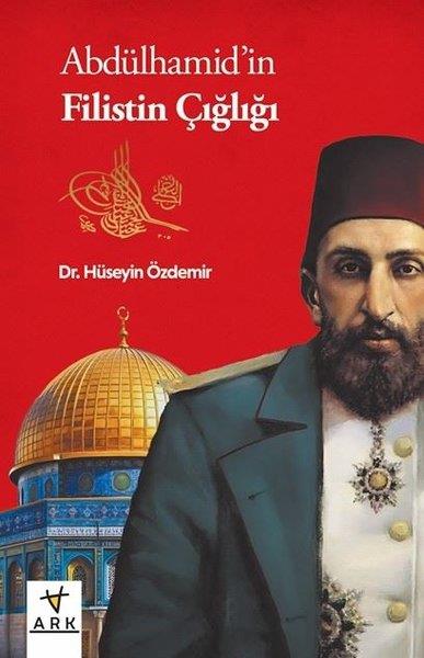 Hüseyin ÖzdemirOsmanli TarihiAbdülhamid'in Filistin Çığlığı