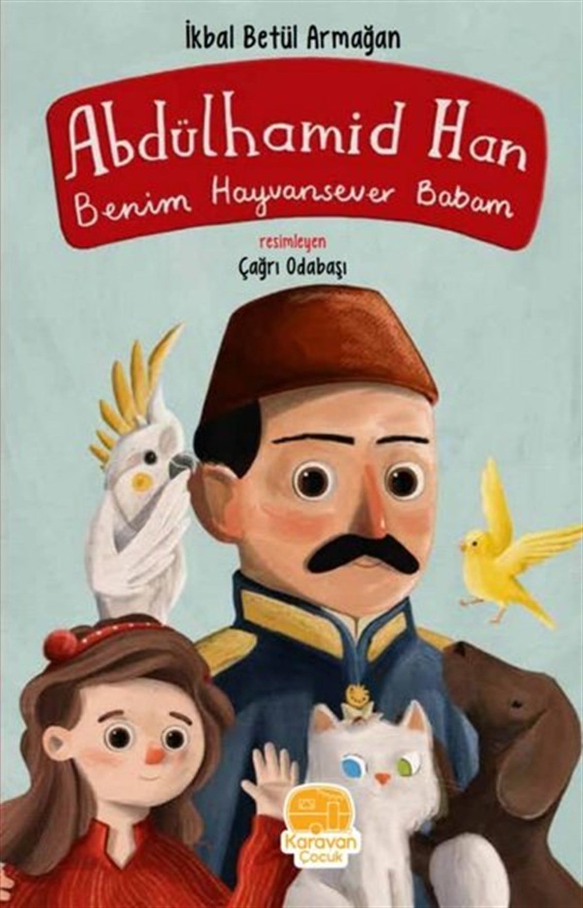 İkbal Betül ArmağanÇocuk Gençlik RomanlarıAbdülhamit Han - Benim Hayvansever Babam