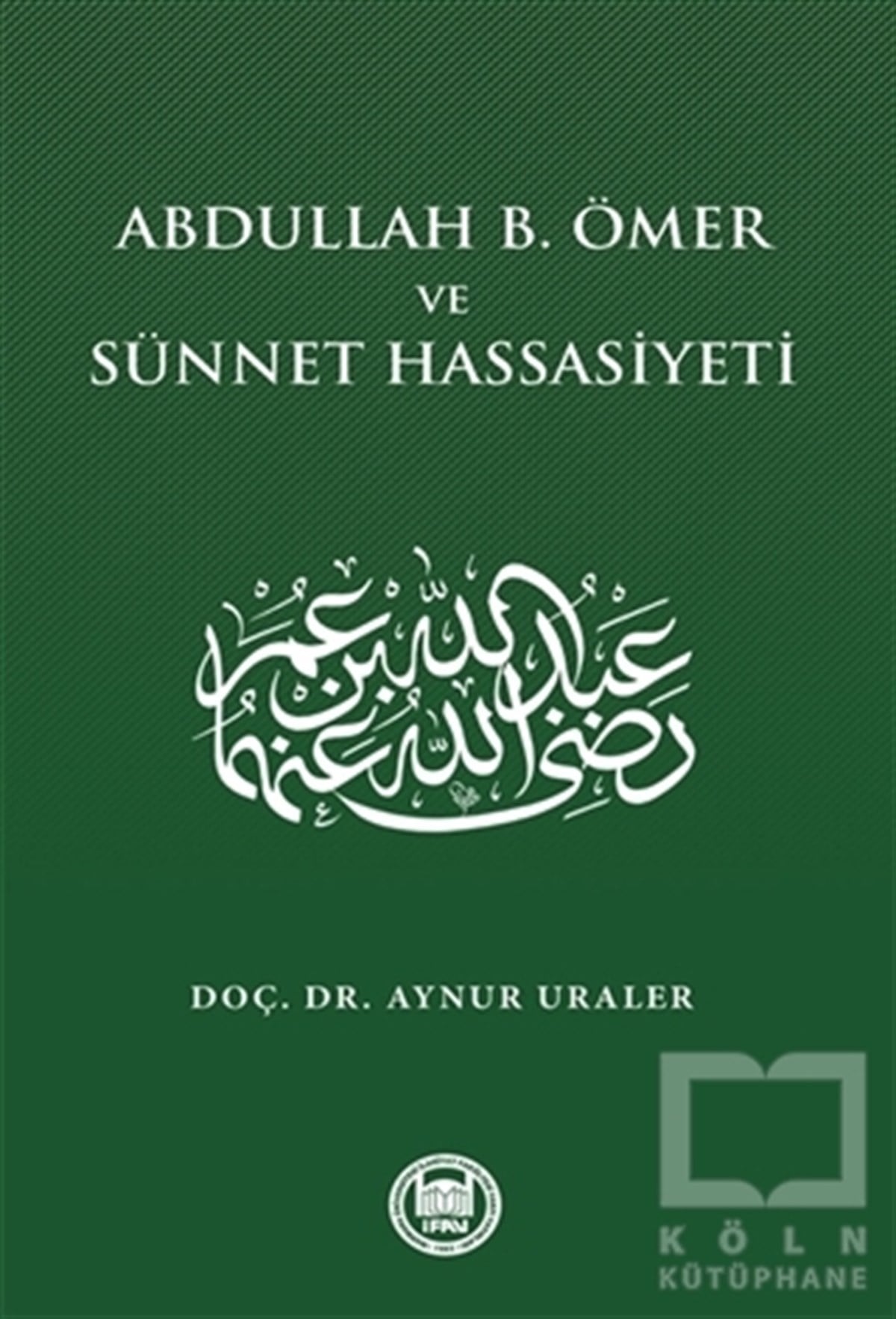 Aynur UralerTefsir KitaplarıAbdullah B. Ömer ve Sünnet Hassasiyeti