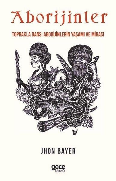 Jhon BayerEtnolojiAborijinler - Toprakla Dans: Aborijinlerin Yaşamı ve Mirası