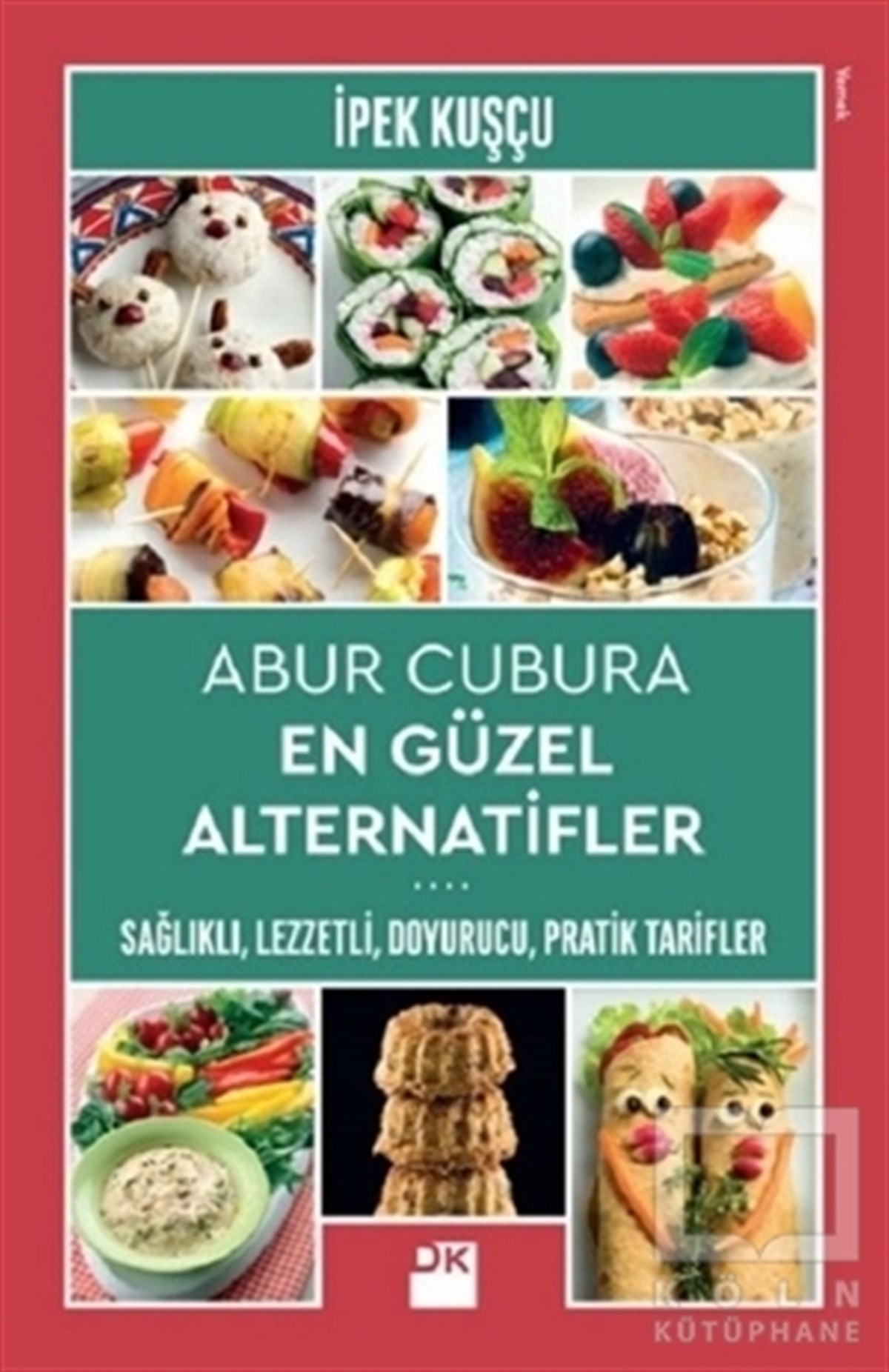 İpek KuşçuYemek KitaplarıAbur Cubura En Güzel Alternatifler