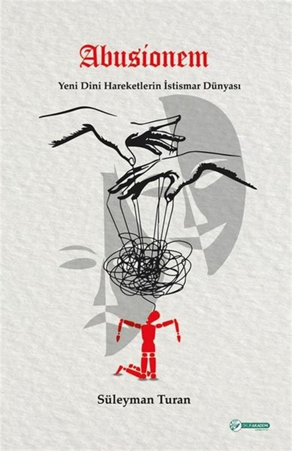 Süleyman TuranDinAbusionem - Yeni Dini Hareketlerin İstismar Dünyası