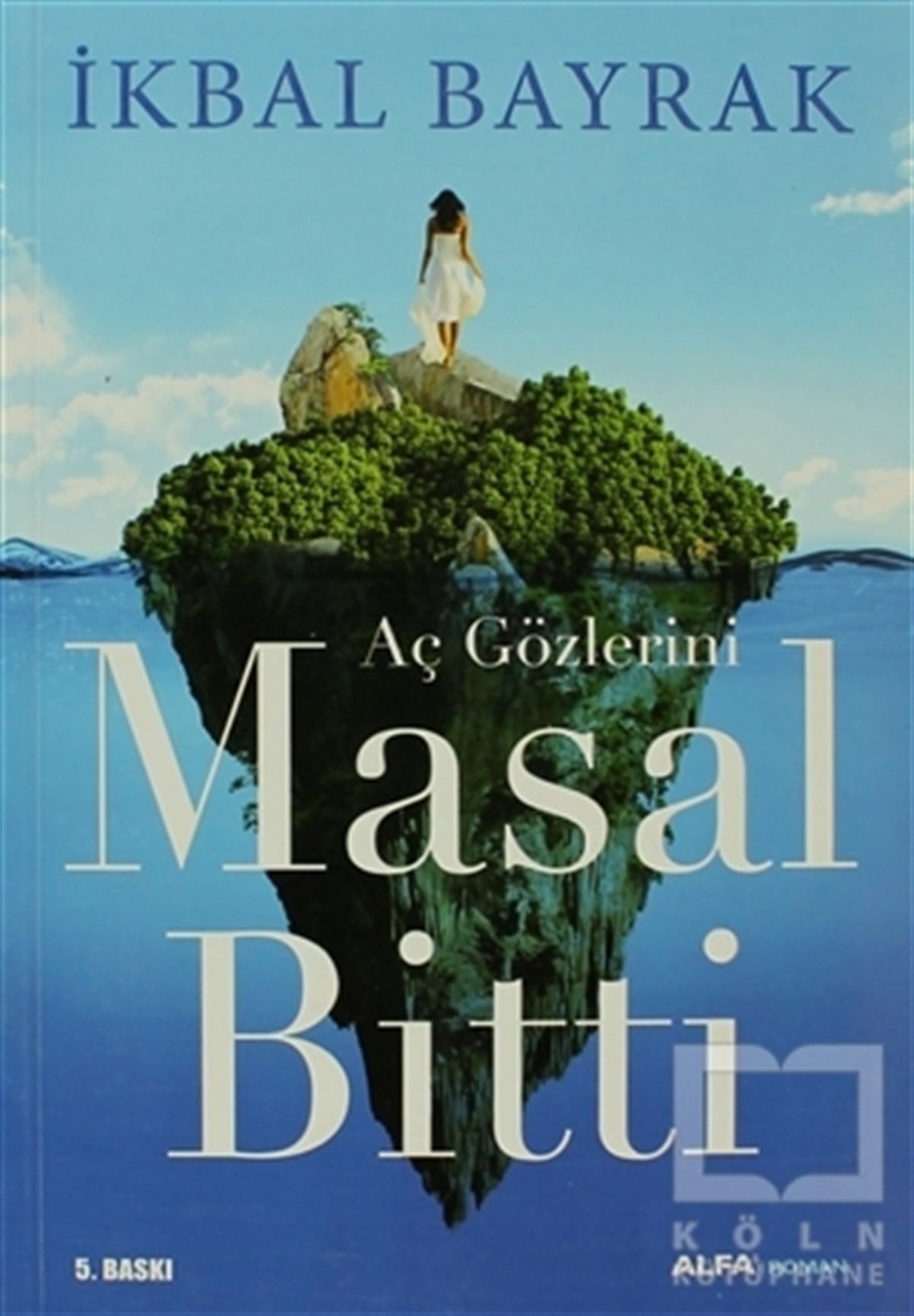 İkbal BayrakTürk EdebiyatıAç Gözlerini Masal Bitti