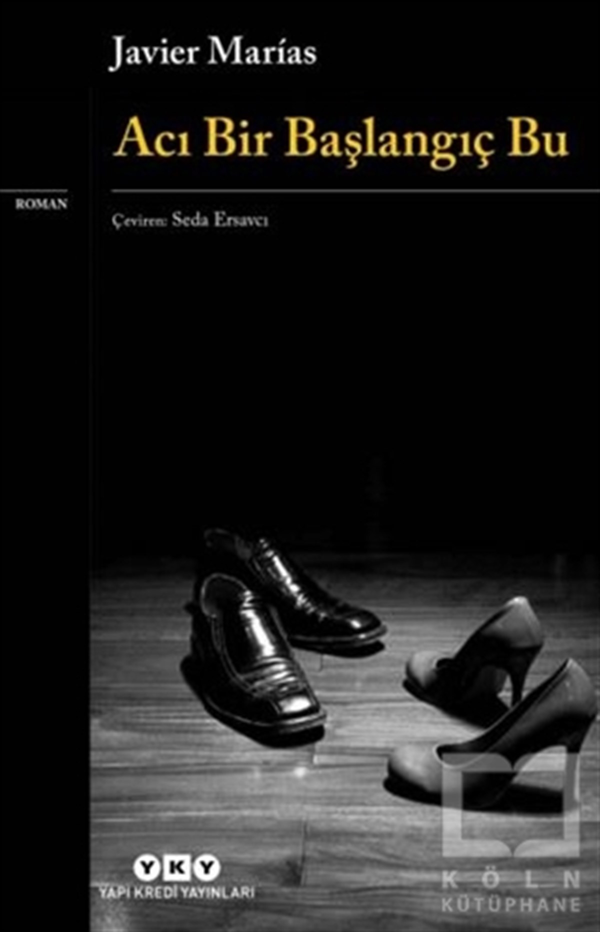 Javier MariasRomanAcı Bir Başlangıç Bu