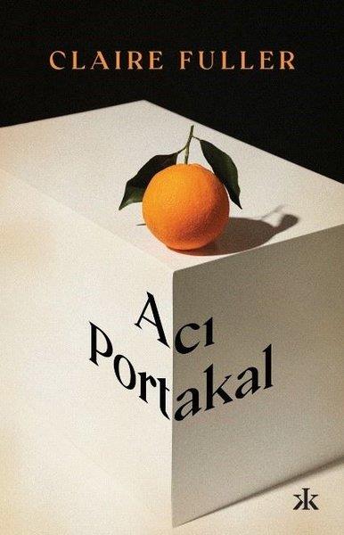 Claire FullerDünya RomanAcı Portakal